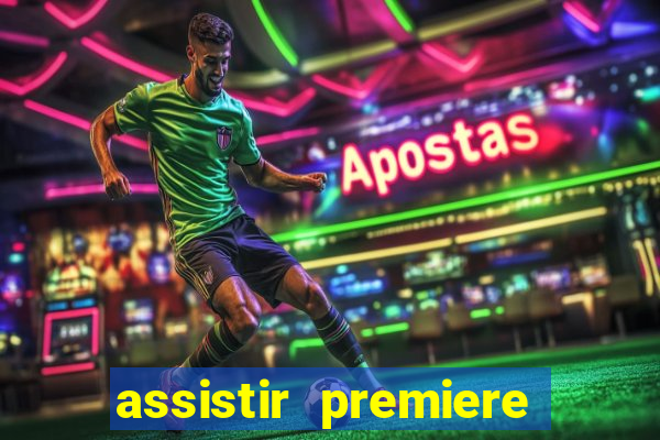 assistir premiere futebol clube ao vivo gratis